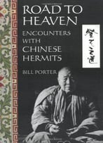 Bill Porter, Steven Johnson - Road To Heaven: Encounters With Chinese Hermits
