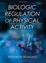 Biologic Regulation Of Physical Activity
