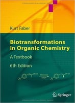 Biotransformations In Organic Chemistry: A Textbook (6th Edition)