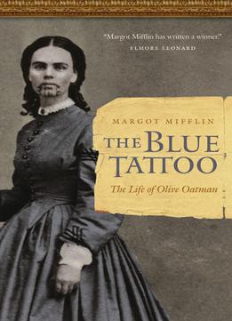 Blue Tattoo: The Life Of Olive Oatman