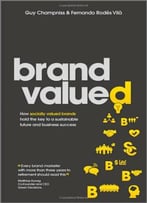 Brand Valued: How Socially Valued Brands Hold The Key To A Sustainable Future And Business Success