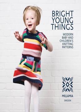 Bright Young Things: Modern Baby And Chidren's Knitting Patterns