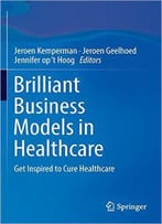 Brilliant Business Models In Healthcare: Get Inspired To Cure Healthcare