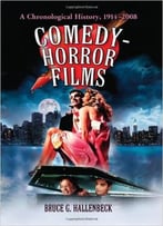 Bruce G. Hallenbeck - Comedy-Horror Films: A Chronological History, 1914-2008