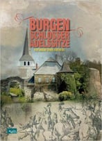 Burgen, Schlösser, Adelssitze: In Der Landschaft An Rhein, Agger Und Sieg