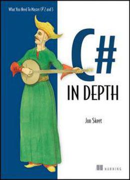 C# In Depth: What You Need To Master C# 2 And