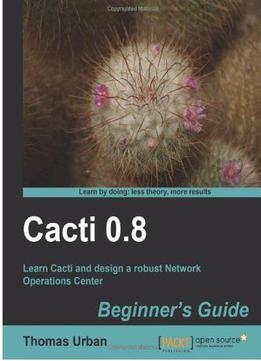 Cacti 0.8 Beginner's Guide