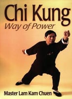 Chi Kung: Way Of Power