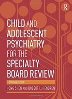 Child And Adolescent Psychiatry For The Specialty Board Review, 4 Edition