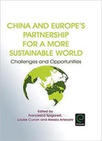 China And Europe's Partnership For A More Sustainable World: Challenges And Opportunities