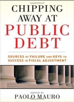 Chipping Away At Public Debt: Sources Of Failure And Keys To Success In Fiscal Adjustment
