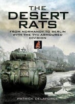 Churchill's Desert Rats In North-West Europe: From Normandy To Berlin