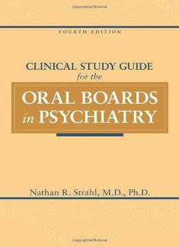Clinical Study Guide For The Oral Boards In Psychiatry (4th Edition)