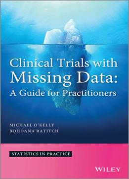 Clinical Trials With Missing Data: A Guide For Practitioners