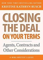 Closing The Deal...On Your Terms: Agents, Contracts, And Other Considerations