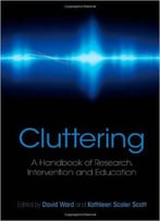 Cluttering: A Handbook Of Research, Intervention And Education