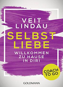 Coach To Go Selbstliebe: Willkommen Zu Hause In Dir!