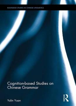Cognition-based Studies On Chinese Grammar