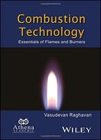 Combustion Technology: Essentials Of Flames And Burners