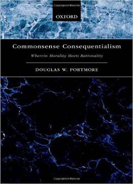 Commonsense Consequentialism: Wherein Morality Meets Rationality