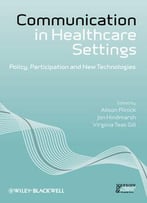 Communication In Healthcare Settings: Policy, Participation And New Technologies