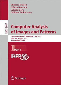 Computer Analysis Of Images And Patterns: 15th International Conference, Caip 2013, Part I
