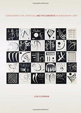 Concerning The Spiritual - And The Concrete - In Kandinsky’s Art