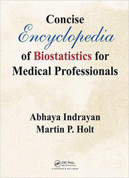 Concise Encyclopedia Of Biostatistics For Medical Professionals