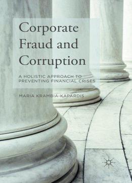 Corporate Fraud And Corruption: A Holistic Approach To Preventing Financial Crises