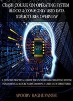 Crash Course On Operating System Blocks & Commonly Used Data Structures Overview