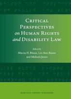 Critical Perspectives On Human Rights And Disability Law
