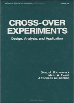 Cross-over Experiments: Design, Analysis And Application Series Of Textbooks And Monographs) By David Ratkowsky