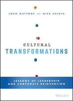 Cultural Transformations: Lessons Of Leadership And Corporate Reinvention