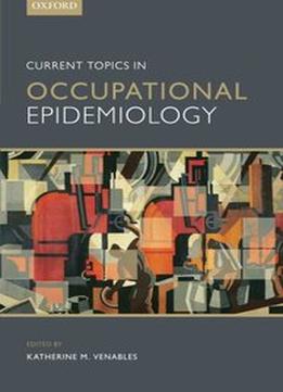Current Topics In Occupational Epidemiology