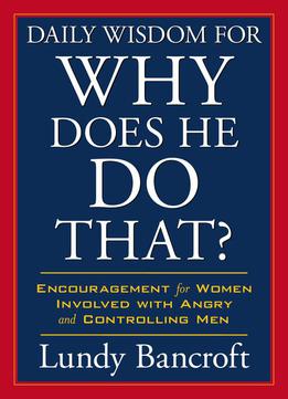 Daily Wisdom For Why Does He Do That?: Encouragement For Women Involved With Angry And Controlling Men