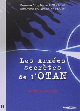 Daniele Ganser, Les Armées Secrètes De L'otan : Réseaux Stay Behind, Opération Gladio Et Terrorisme En Europe De L'ouest