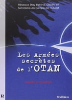 Daniele Ganser, Les Armées Secrètes De L'Otan : Réseaux Stay Behind, Opération Gladio Et Terrorisme En Europe De L'Ouest