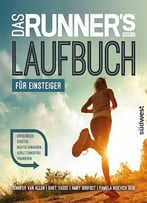 Das Runner's World Laufbuch Für Einsteiger: Erfolgreich Starten, Richtig Ernähren, Verletzungsfrei Trainieren