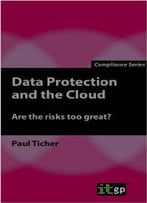 Data Protection And The Cloud : Are The Risks Too Great?