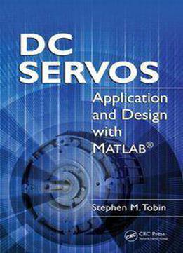 Dc Servos: Application And Design With Matlab