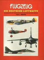 Die Deutsche Luftwaffe 1914 - Heute