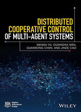 Distributed Cooperative Control Of Multi-agent Systems