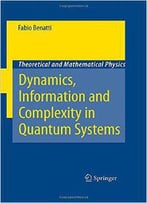 Dynamics, Information And Complexity In Quantum Systems