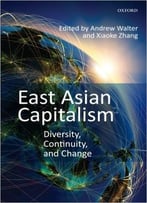 East Asian Capitalism: Diversity, Continuity, And Change