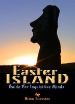 Easter Island: Guide For Inquisitive Minds