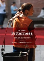 Eating Bitterness: Stories From The Front Lines Of China's Great Urban Migration