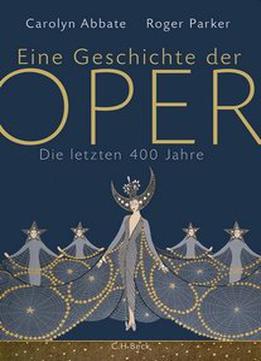 Eine Geschichte Der Oper: Die Letzten 400 Jahre