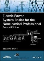 Electric Power System Basics For The Nonelectrical Professional, 2 Edition