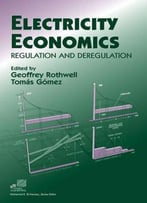Electricity Economics: Regulation And Deregulation