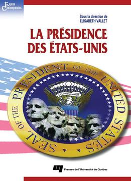 Elisabeth Vallet Et Collectif, La Présidence Des Etats-unis